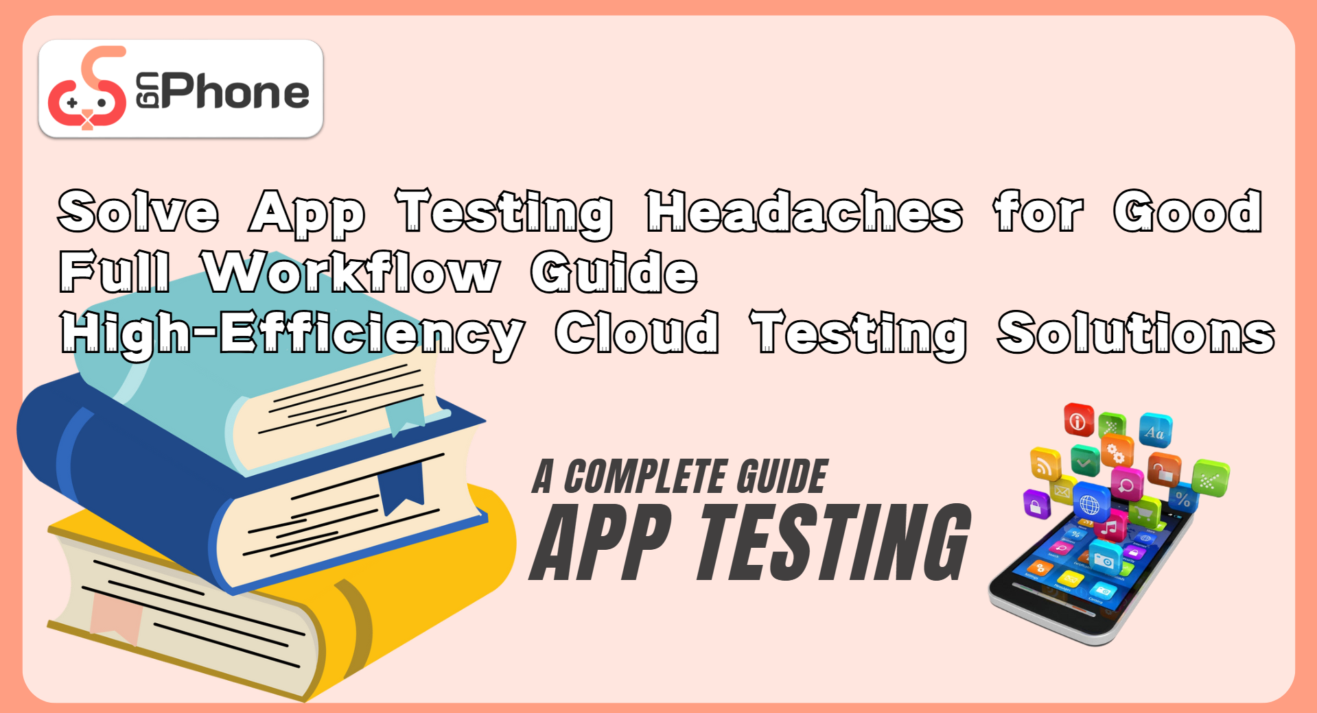 Solve App Testing Headaches for Good Full Workflow Guide HighEfficiency Cloud Testing Solutions.png