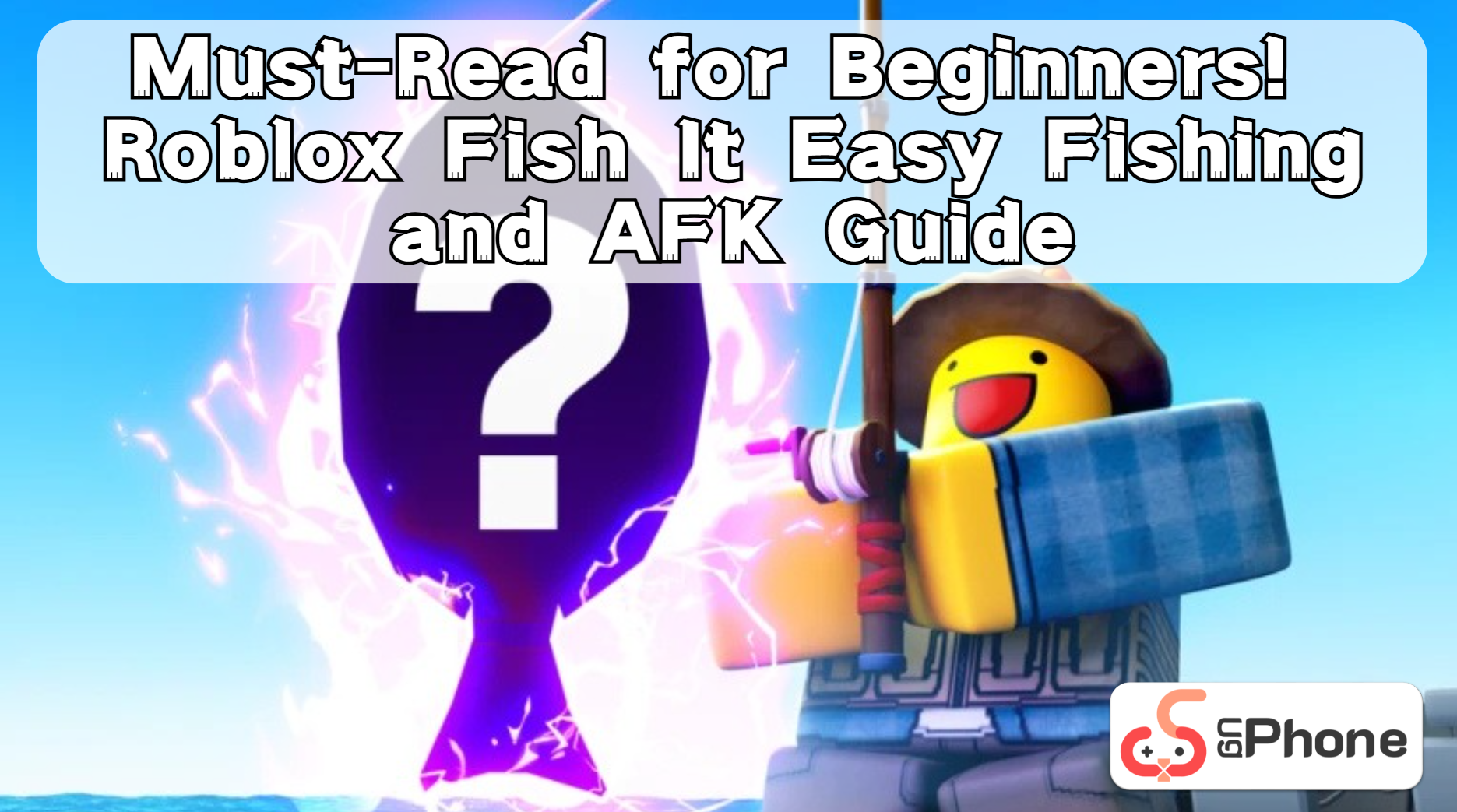 Must-Read for Beginners! Roblox Fish It Easy Fishing & AFK Guide.png