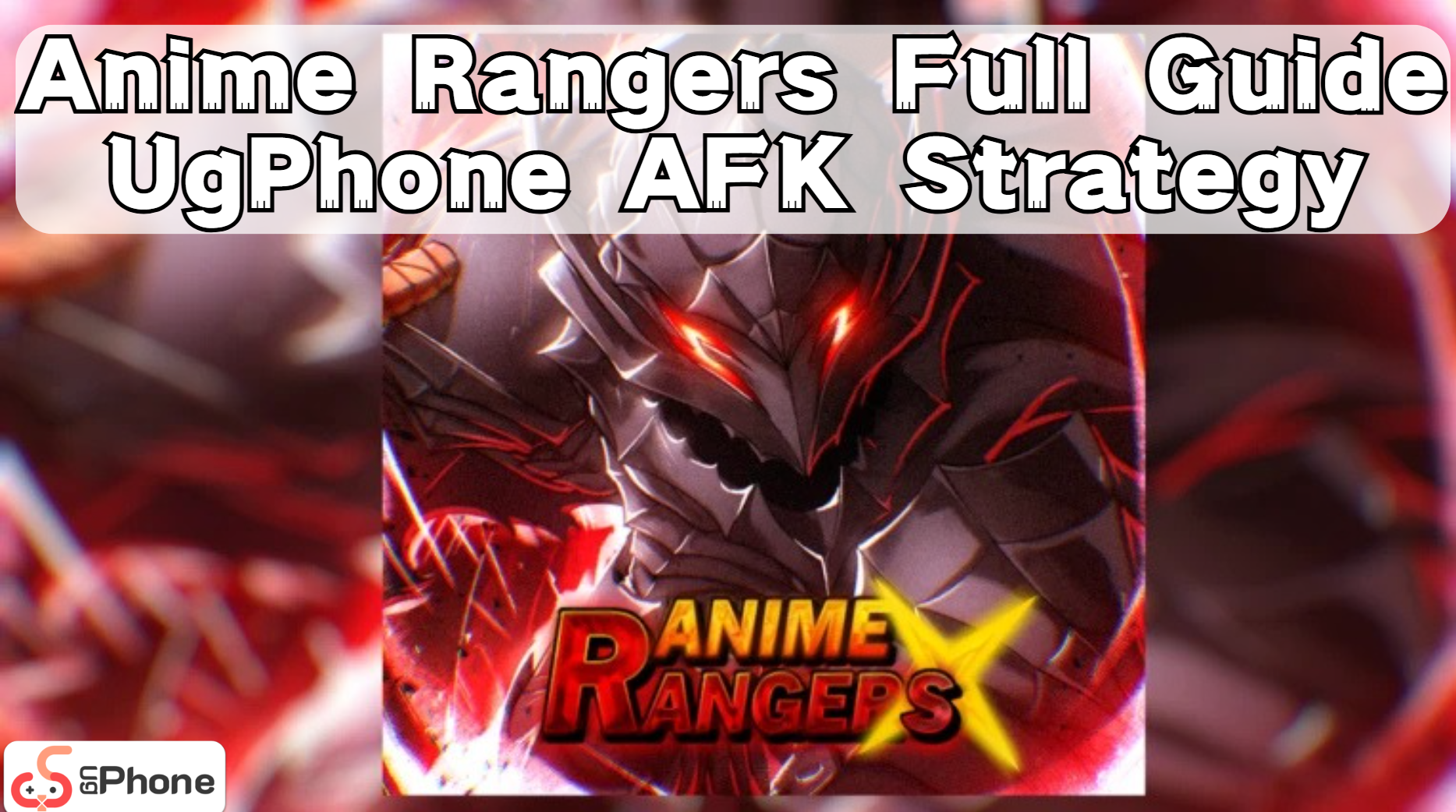 Anime Rangers Full Guide | UgPhone Cloud Phone AFK Strategy.png