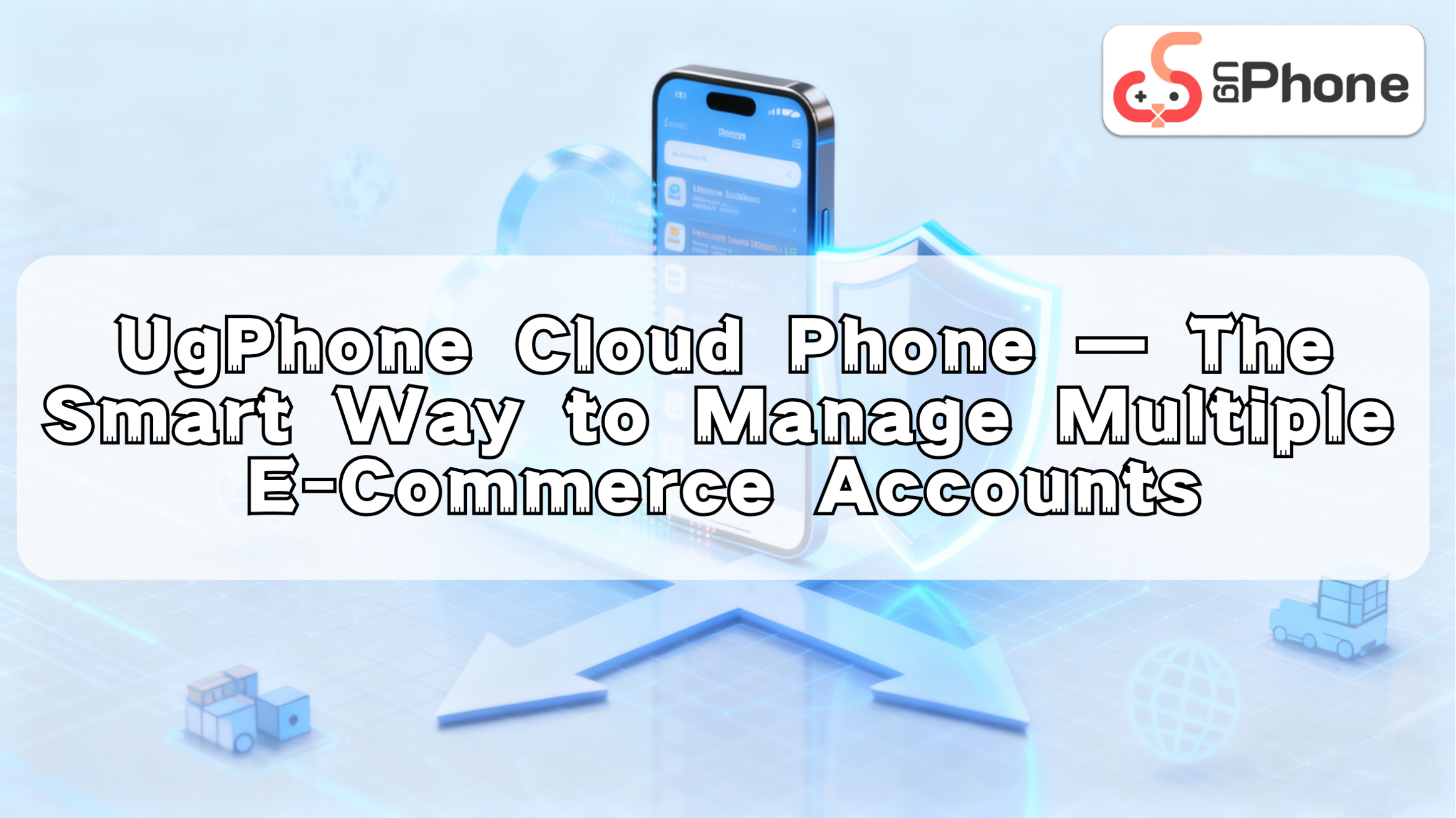 UgPhone Cloud Phone — The Smart Way to Manage Multiple ECommerce Accounts.png