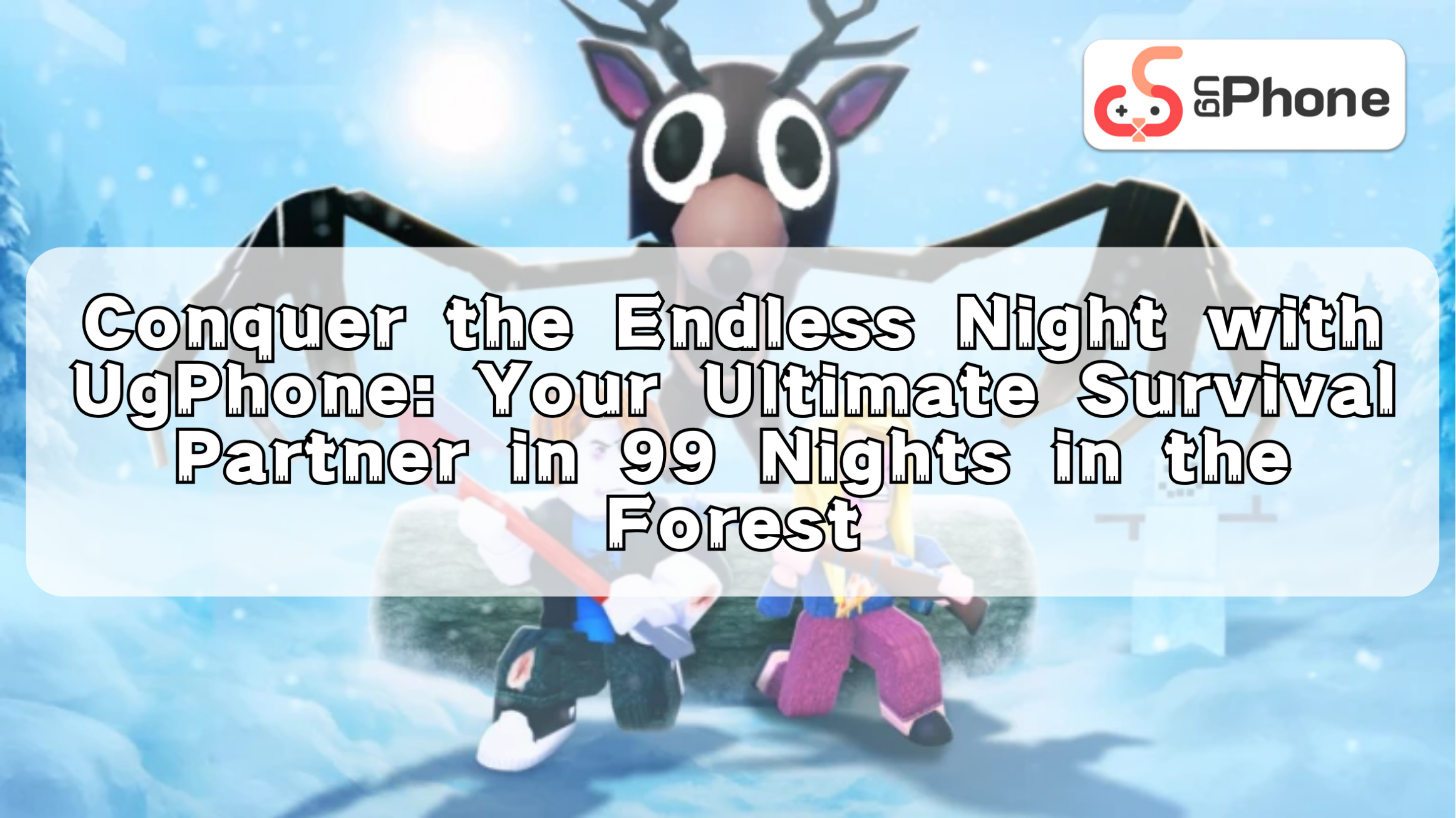 Conquer the Endless Night with UgPhone Your Ultimate Survival Partner in 99 Nights in the Forest.png