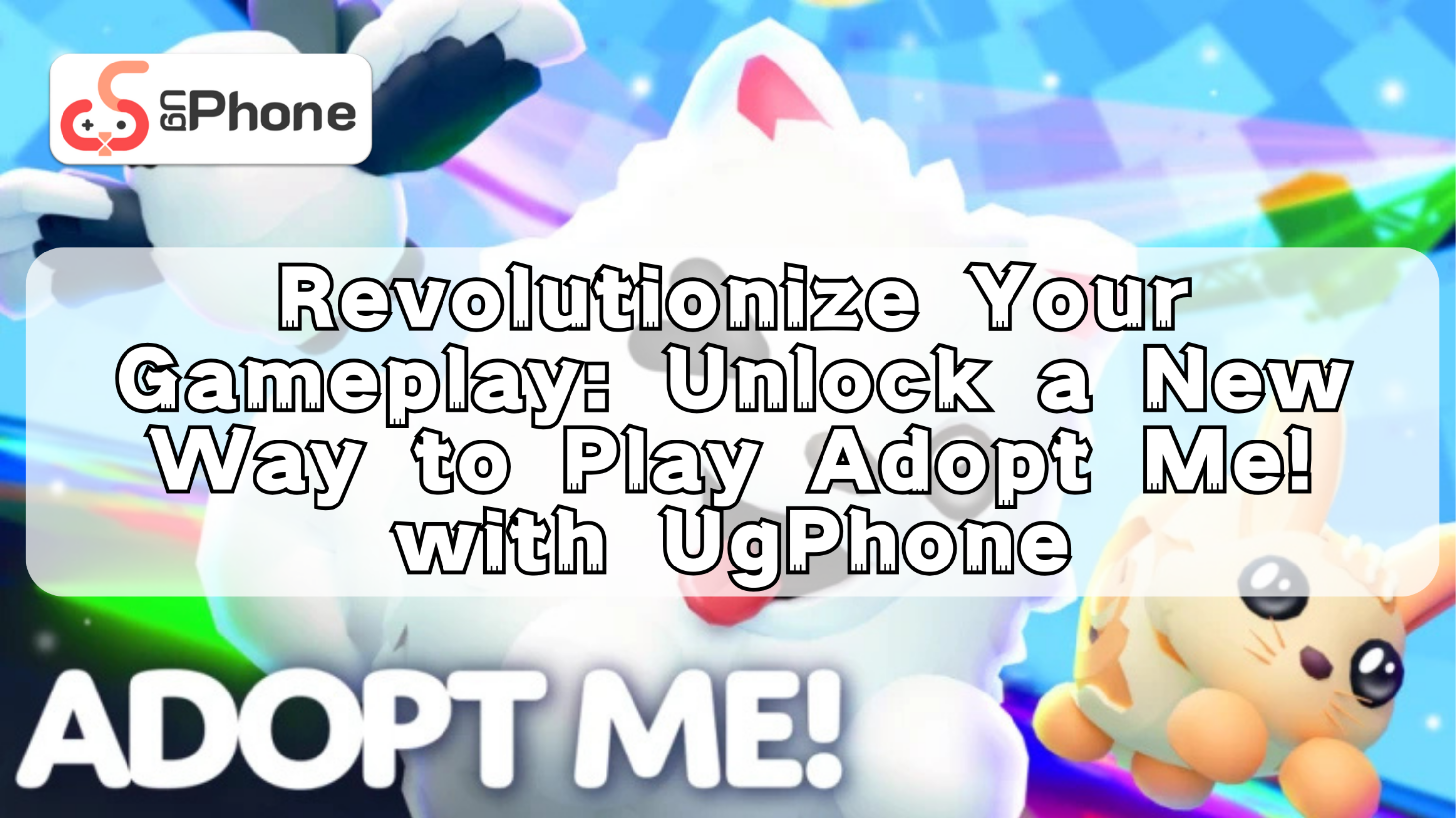 Revolutionize Your Gameplay Unlock a New Way to Play Adopt Me! with UgPhone.png