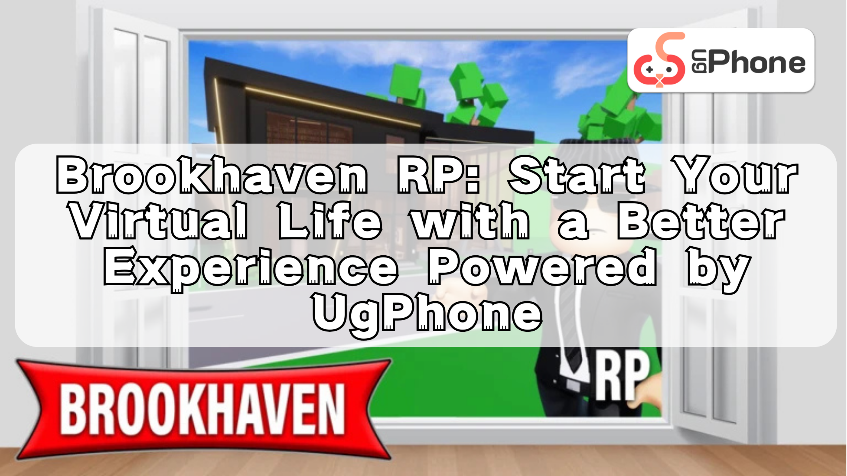 Brookhaven RP Start Your Virtual Life with a Better Experience Powered by UgPhone.png