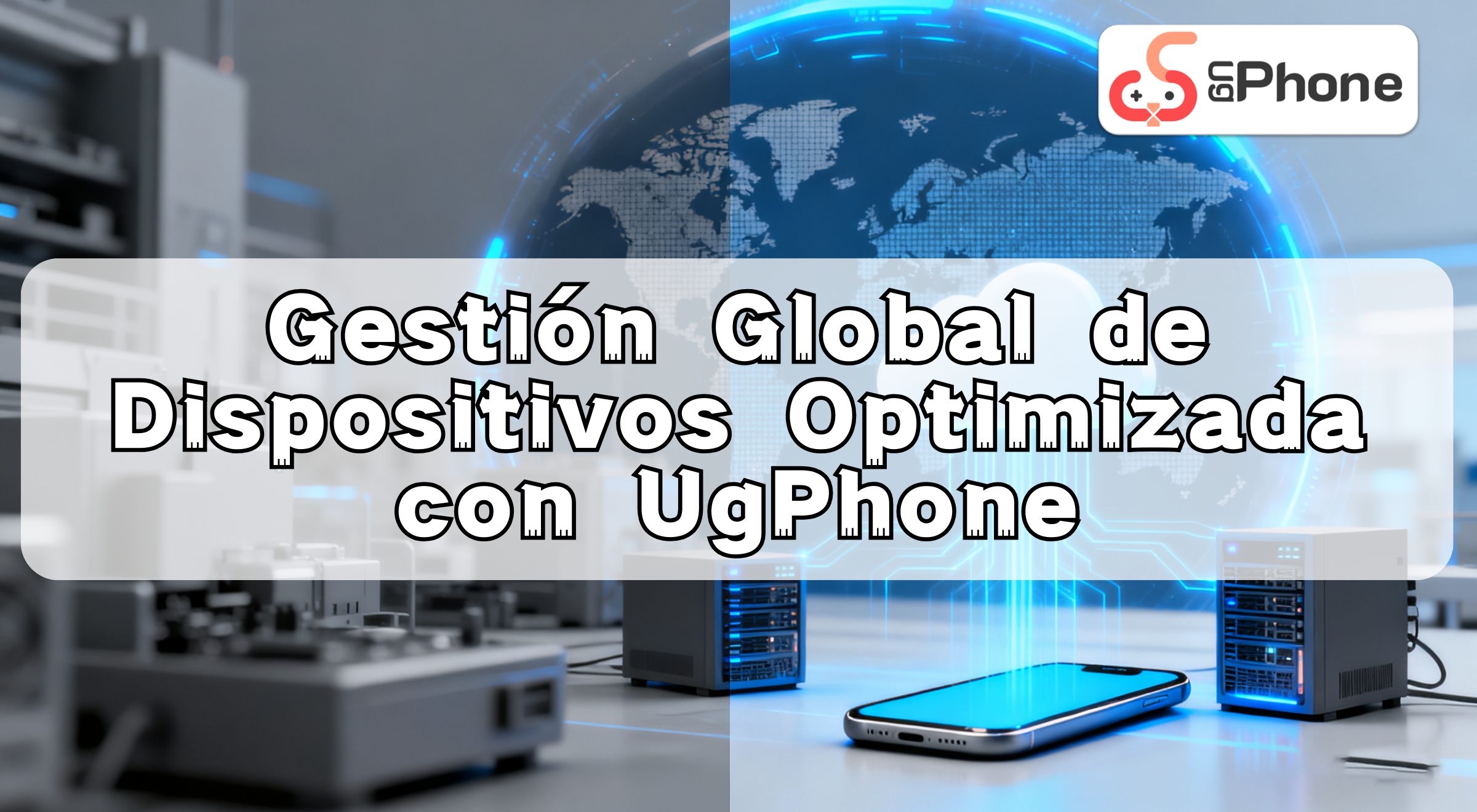 nstreamlinedglobaldevicemanagementwithugphonees.png
